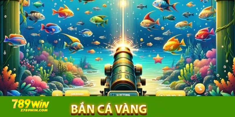 Bắn cá vàng tại 789win