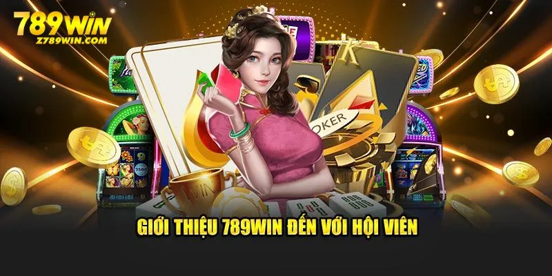 Giới thiệu 789Win tới các hội viên