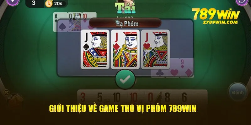 Giới thiệu về game thú vị phỏm 789win