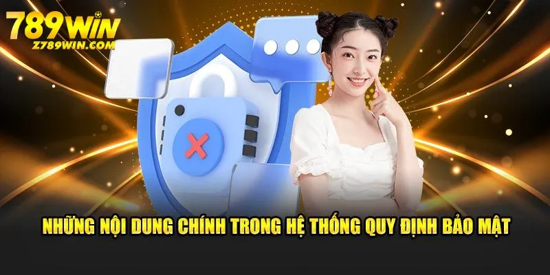 Những nội dung chính trong hệ thống quy định bảo mật